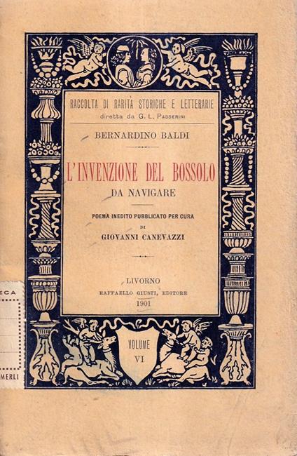 L' invenzione del bossolo da navigare. Poema inedito pubblicato per cura di Giovanni Canevazzi - Bernardino Baldi - copertina