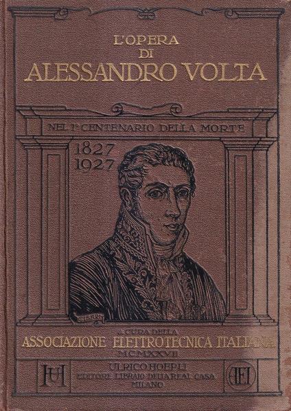 L' opera di Alessandro Volta. Scelta di scritti originali raccolti ed illustrati dal Prof. Francesco Massardi - Alessandro Volta - copertina