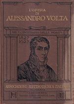 L' opera di Alessandro Volta. Scelta di scritti originali raccolti ed illustrati dal Prof. Francesco Massardi