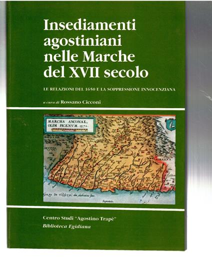 Insediamenti Agostiniani Nelle Marche Del XVII secolo. Le Relazioni Del 1650 e La Soppressione Innocenziana - copertina