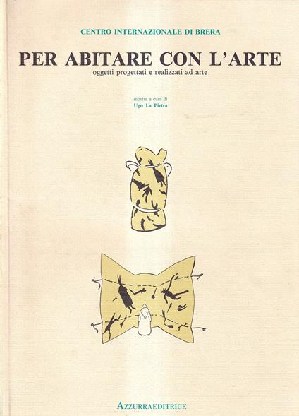 Per abitare con l'arte. Oggetti progettati e realizzati ad arte - copertina