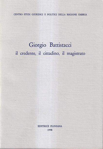 Giorgio Battistacci: il credente, il cittadino, il magistrato - copertina
