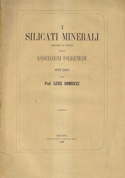 I silicati minerali secondo la teoria delle associazioni poligeniche - Luigi Bombicci - copertina
