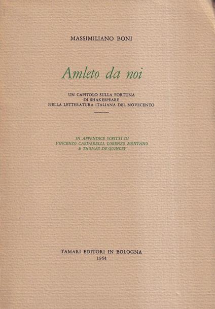 Amleto da noi. Un capitolo sulla fortuna di Shakespeare nella letteratura italiana del Novecento - Massimiliano Boni - copertina