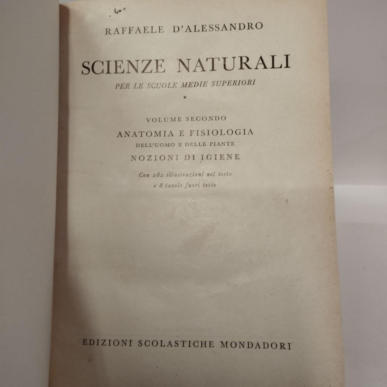 Scienze naturali per le scuole medie superiori. I. Zoologia e botanica. II. Anatomia e fisiologia dell'uomo e delle piante : nozioni di igiene. III. Geografia generale