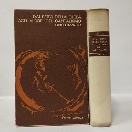 Dai servi della gleba agli albori del capitalismo. Saggi di storia economica - Gino Luzzatto - copertina