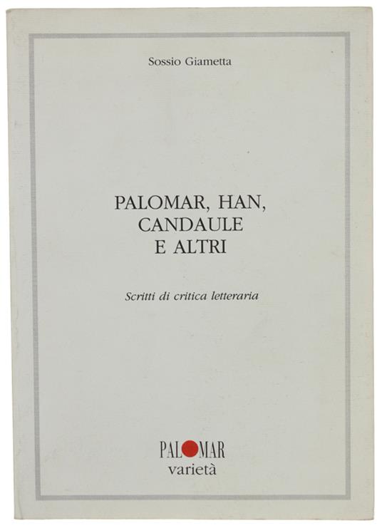 Palomar, Han, Candaule E Altri. Scritti Di Critica Letteraria - Sossio Giametta - copertina