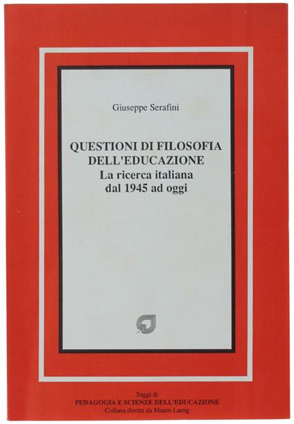 Questioni Di Filosofia Dell'Educazione. La Ricerca Italiana Dal 1945 Ad Oggi - Giuseppe Serafini - copertina