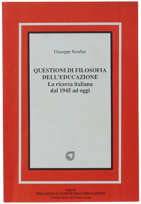 Questioni Di Filosofia Dell'Educazione. La Ricerca Italiana Dal 1945 Ad Oggi - Giuseppe Serafini - copertina