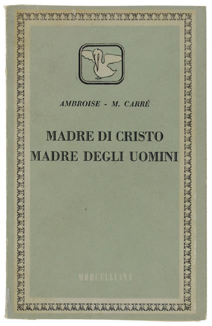 Madre Di Cristo Madre Degli Uomini - Ambroise M. Carré - copertina