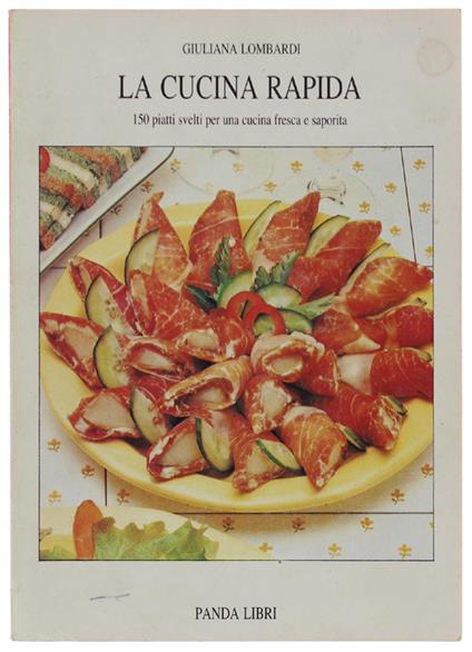 La Cucina Rapida. 150 Piatti Svelti Per Una Cucina Fresca E Saporita - Giulia Lombardi - copertina