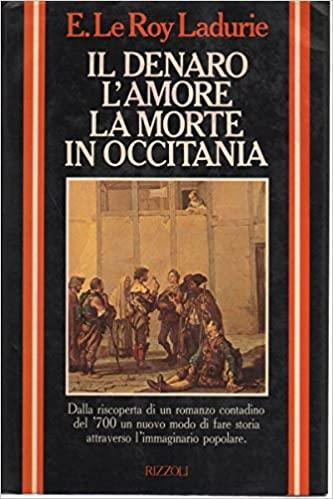 Il Denaro L'Amore La Morte In Occitania - Emmanuel Le Roy Ladurie - copertina
