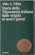 Storia Della Massoneria Italiana Dalle Origini Ai Nostri Giorni