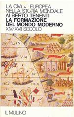 La Civiltà Europea Nella Storia Mondiale. La Formazione Del Mondo Moderno Xiv-Xvii Secolo