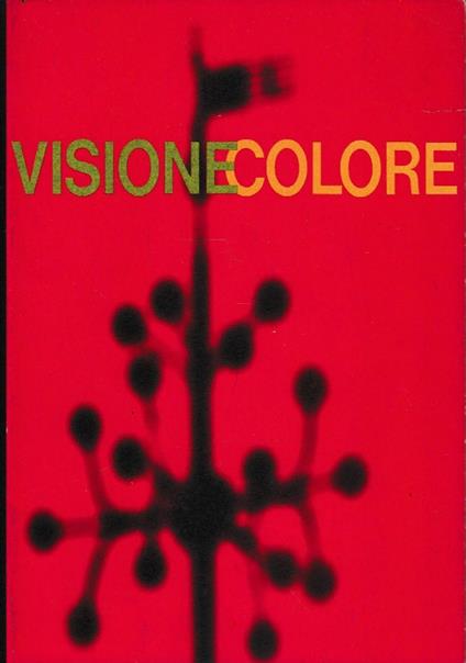 Visione e colore. Mostra internazionale d’arte contemporanea. Centro internazionale delle Arti e del Costume, luglio-ottobre 1963, Palazzo Grassi, Venezia - Paolo Mariotti - copertina