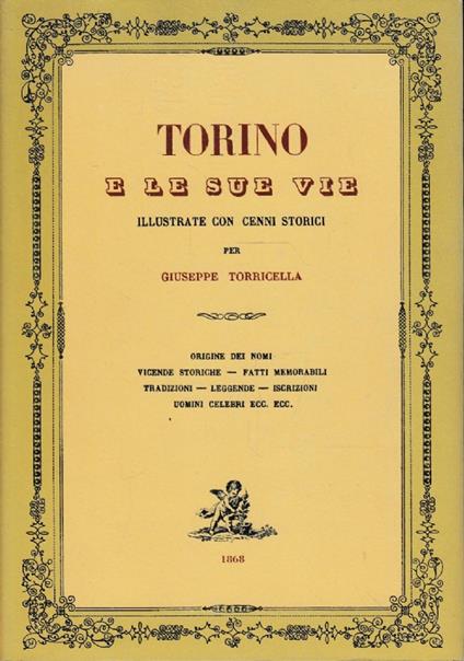 Torino e le sue vie illustrate con cenni storici - Giuseppe Tortorella - copertina