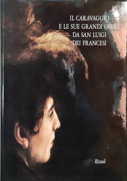 Il Caravaggio e le sue grandi opere da San Luigi dei Francesi - G. Alberto Dell'Acqua - copertina