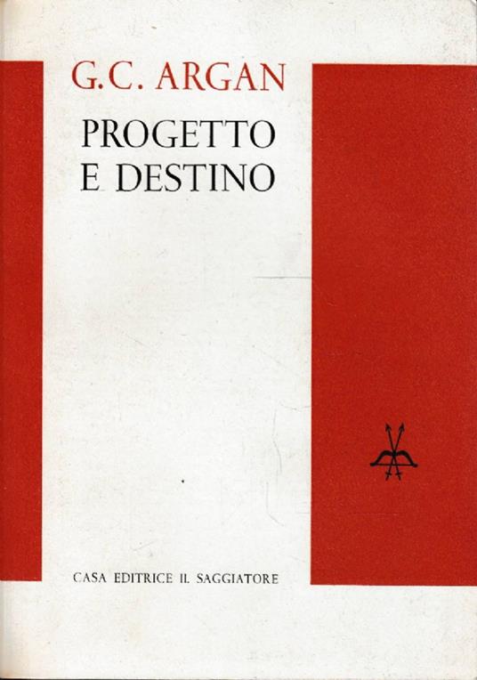Progetto e destino - Giulio Carlo Argan - copertina