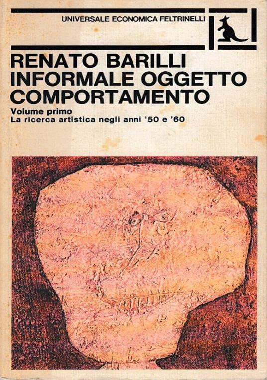 Informale oggetto comportamento Volume primo. La ricerca artistica negli anni ’50 e ’60 - Renato Barilli - copertina