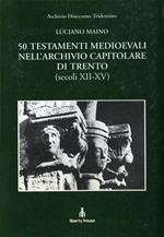 50 testamenti medioevali nell'archivio capitolare di Trento (secoli XII-XV)