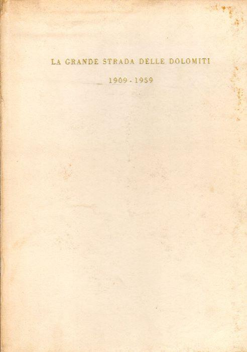 La grande strada delle Dolomiti, 1909-1959 - copertina