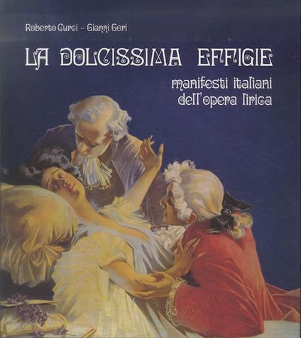 La dolcissima effigie: manifesti italiani dell'opera lirica - copertina