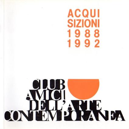 Acquisizioni 1988 1992: Club Amici dell'arte contemporanea - copertina