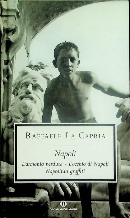Napoli: L'armonia perduta, L'occhio di Napoli, Napolitan graffiti - Raffaele La Capria - copertina