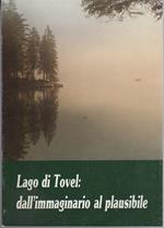Lago di Tovel: dall'immaginario al plausibile