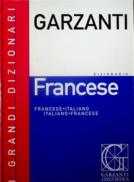 Garzanti: i grandi dizionari: Francese: Francese-italiano: italiano-francese - copertina
