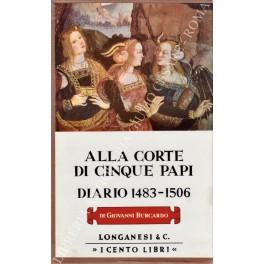Alla corte di cinque papi. Diario 1483-1506. A cura di L. Bianchi. Sedici tavole - Giovanni Burcardo - copertina