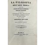 La filosofia dell'arte medica tratta dalle antiche e moderne mediche dottrine e diretta a determinare nella cura de' morbi, la necessitˆ, falsitˆ e veritˆ dei medici sistemi... per uso della studiosa giovent