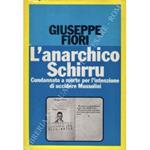 L' anarchico Schirru. Condannato a morte per l'intenzione di uccidere Mussolini