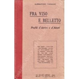 Fra viso e belletto. Profili d'Attrici e d'Attori - Alessandro Varaldo - copertina