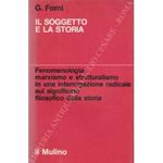Il soggetto e la storia. Fenomenologia, marxismo e strutturalismo in una interrogazione radicale sul significato filosofico della storia