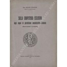 Sulla competenza esclusiva degli organi di giurisdizione amministrativa ordinaria (Osservazioni e proposte) - Silvia Lessona - copertina