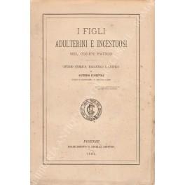I figli adulterini e incestuosi nel codice patrio. Studio storico, esegetico e critico - copertina