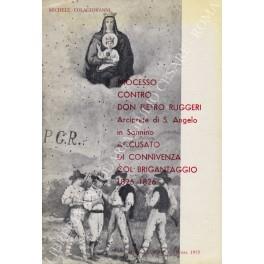 Processo contro Don Pietro Ruggeri Arciprete di S. Angelo in Sonnino accusato di connivenza col brigantaggio 1825 - 1826 - Michele Colagiovanni - copertina