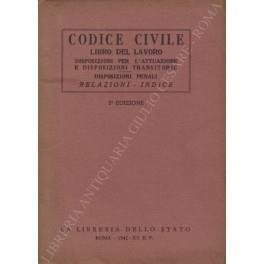 Codice civile. Libro del lavoro. Disposizioni per l'attuazione e disposizioni transitorie. Disposizioni penali. Relazioni. Indice - copertina