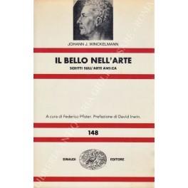 Il bello nell'arte. Scritti sull'arte antica. A cura di Federico Pfister. Prefazione di David Irwin - Johann Joachim Winckelmann - copertina