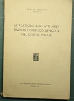 La reazione agli atti arbitrari del pubblico ufficiale nel diritto penale