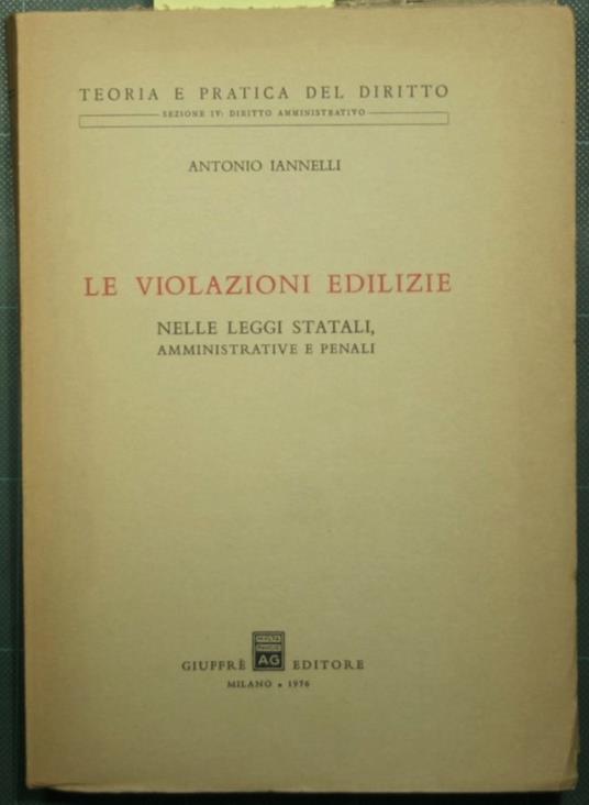 Le violazioni edilizie nelle leggi statali, amministrative e penali - Antonio Iannelli - copertina