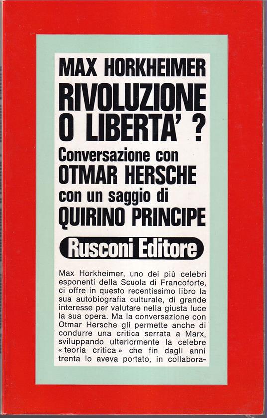 Rivoluzione o libertà? Conversazione con Otmar Hersche Con un saggio di Quirino Principe - Max Horkheimer - copertina