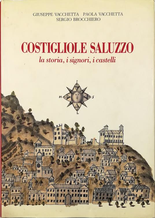 Costigliole Saluzzo La storia, i signori, i castelli - copertina