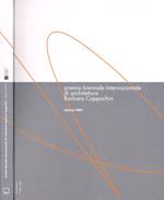 Premio biennale internazionale di architettura Barbara Cappochin. Edizione 2007