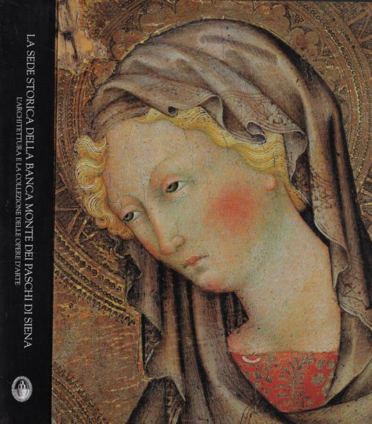 La sede storica della Banca Monte dei Paschi di Siena - Luciano Bellosi - copertina