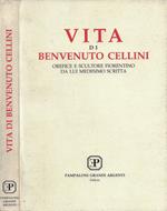 Vita di Benvenuto Cellini orefice e scultore fiorentino da lui medesimo scritta