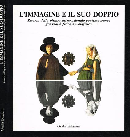 L' immagine e il suo doppio. Ricerca della pittura internazionale contemporanea fra realtà fisica e metafisica - Floriano De Santi - copertina