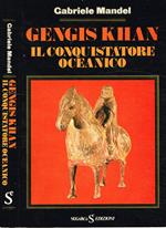 Gengis Khan. Il conquistatore oceanico