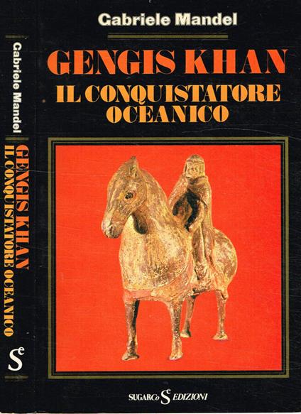 Gengis Khan. Il conquistatore oceanico - Gabriele Mandel - copertina